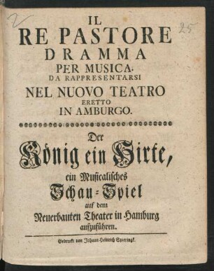 Il Re Pastore : ein Musicalisches Schau-Spiel auf dem Neuerbauten Theater in Hamburg aufzuführen