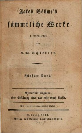 Jakob Böhme's sämmtliche Werke. 5, Mysterium magnum, oder Erklärung über das erste Buch Mosis : Mit einer lithographirten Tafel