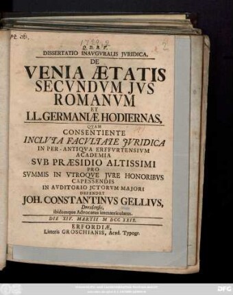 Dissertatio Inavgvralis Jvridica, De Venia Ætatis Secvndvm Jvs Romanvm Et LL. Germaniae Hodiernas