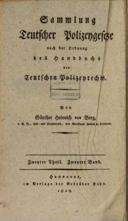 Handbuch des Teutschen Policeyrechts, Sechster Theil. Zweyter Band. Sammlung Teutscher Polizeygesetze nach der Ordnung des Handbuchs des Teutschen Polizeyrechts ; Zweyter Theil. Zweyter Band