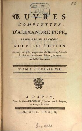 Oeuvres Complettes D'Alexandre Pope. 3. - 466 S. - Enth.: Essay sur l'homme. Essay sur la vie humaine. Trois heures après mariage. Caractère de Chatherine. Lettre