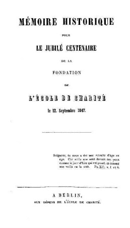 Mémoire historique pour le jubilé centenaire de la fondation de l'École de Charité : le 12. Septembre 1847