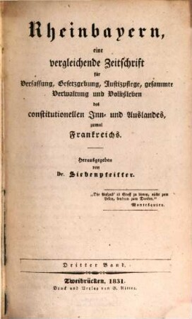 Rheinbayern : eine vergleichende Zeitschrift für Verfassung, Gesetzgebung, Justizpflege, gesammte Verwaltung und Volksleben des constitutionellen Inn- und Auslandes, zumal Frankreichs. 3. 1831