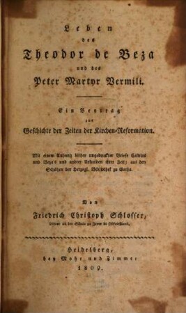 Leben des Theodor de Beza und des Peter Martyr Vermili : ein Beytrag zur Geschichte der Zeiten der Kirchen-Reformation