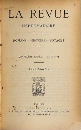 La revue hebdomadaire : romans, histoire, voyages. 4. 1895, T. 37