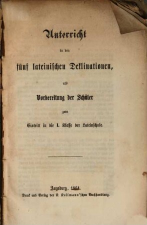 Unterricht in den fünf lateinischen Deklinationen, als Vorbereitung der Schüler zum Eintritt in die I. Klasse der Lateinschule