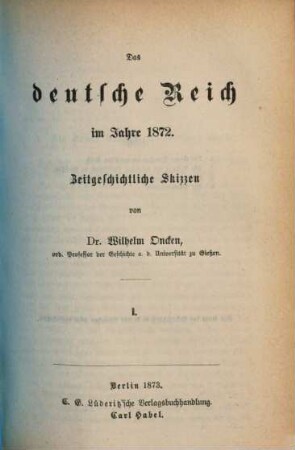 Das deutsche Reich im Jahre 1872 : zeitgeschichtliche Skizzen. 1