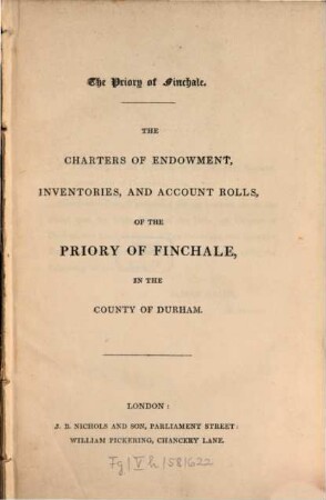 The Priory of Finchale : the Charters of Endowment, inventories, and account rolls, of the Priory of Finchale, in the County of Durham