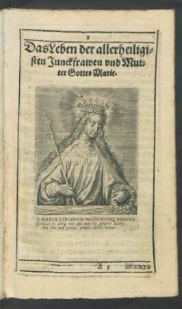 Das Leben der allerheiligsten Junckfrawen und Mutter Gottes Marie.