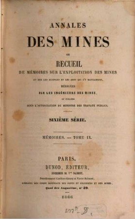 Annales des mines. Mémoires : ou recueil de mémoires sur l'exploitation des mines et sur les sciences qui s'y rapportent. 9. 1866