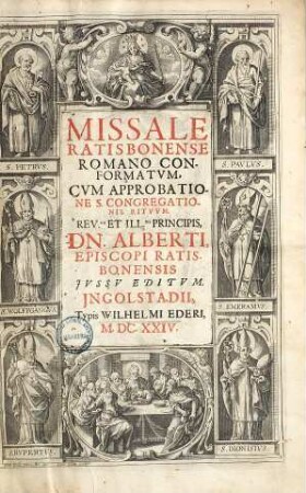 Missale Ratisbonense Romano conformatum : cum approbatione S. congregationis rituum ... Dn. Alberti, episcopi Ratisbonensis iussu editum