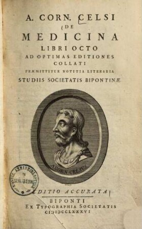 A. Corn. Celsi De Medicina Libri Octo : Ad Optimas Editiones Collati ; Praemittitur Notitia Literaria Studiis Societatis Bipontinae