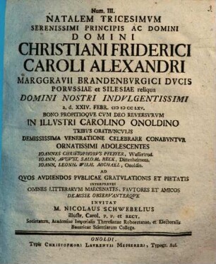 Natalem Tricesimvm Serenissimi Principis Ac Domini Domini Christiani Friderici Caroli Alexandri Marggravii Brandenbvrgici ...