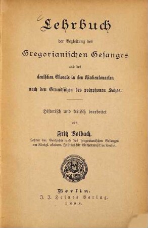 Lehrbuch der Begleitung des gregorianischen Gesanges und des deutschen Chorals in den Kirchentonarten nach den Grundsätzen des polyphonen Satzes