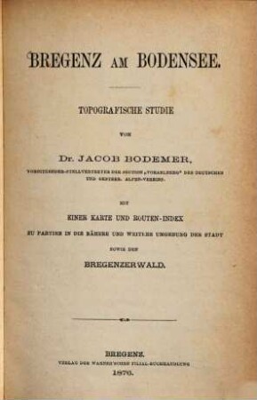 Bregenz am Bodensee : topographische Studie ; mit 1 Karte und Routen-Index zu Partien in die nähere und weitere Umgebung der Stadt sowie den Bregenzerwald