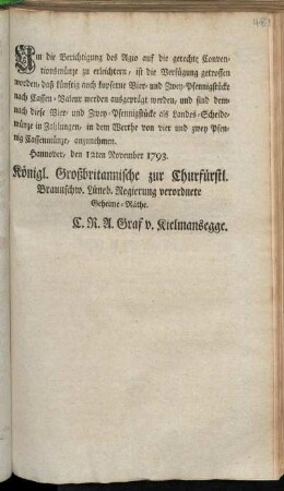 Um die Berichtigung des Agio auf die gerechte Conventionsmünze zu erleichtern, ist die Verfügung getroffen worden, daß künftig auch kupferne Vier- und Zwey-Pfennigstücke nach Cassen-Valeur werden ausgeprägt werden ... : Hannover, den 12ten November 1793