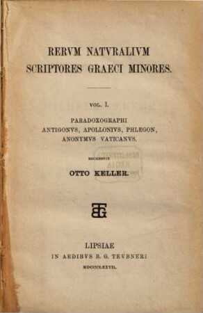 Rerum naturalium scriptores Graeci minores. 1, Paradoxographi Antigonus, Apollonius, Phlegon, Anonymus Vaticanus