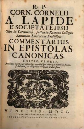 R. P. Corn. Cornelii A Lapide È Societate Jesu ... Commentarius In Epistolas Canonicas