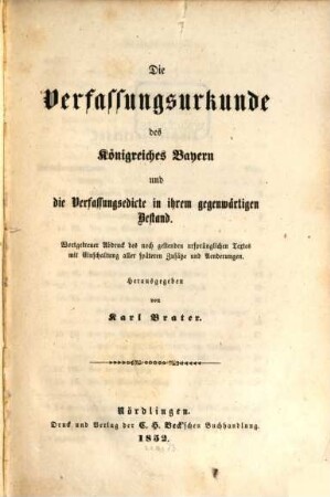Die Verfassungsurkunde des Königreichs Bayern u. die Verfassungsedicte in ihrem gegenwärtigen Bestand : Hrsg. von Karl Brater