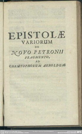 Epistolae variorum de novo Petronii fragmento, ad Christophorum Arnoldum