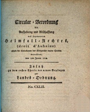 Circular-Verordnung die Aufhebung und Abschaffung des sogenannten Heimfall-Rechtes, (droit d'Aubaine) gegen die Unterthanen des Königreichs beyder Sicilien betreffend : vom 5ten Januar 1819.