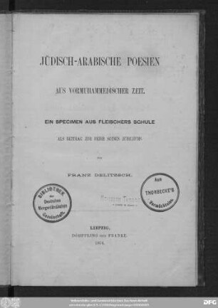 Jüdisch-arabische Poesien aus vormuhammedischer Zeit : ein Specimen aus Fleischers Schule als Beitrag zur Feier seines Jubiläums