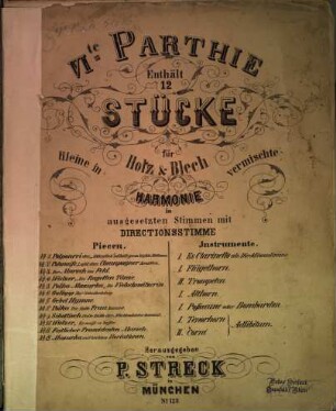 VI.te Parthie : enth. 12 Stücke für kleine in Holz & Blech vermischte Harmonie in ausgesetzten Stimmen mit Directionsstimme Nr. 123 ; [op. 323]