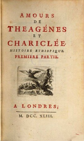 Amours De Theagénes Et Chariclée : Histoire Ethiopique, 1