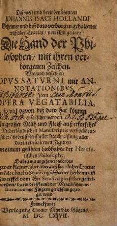 Johannis Isaci Hollandi Geheimer und biß dato verborgen gehaltener Tractat, von ihm genant: Die Hand der Philosophen, mit ihren verborgenen Zeichen