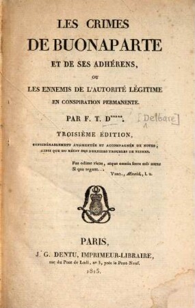 Les crimes de Buonaparte et de ses adhérens, ou les ennemies de láutorité légitime en conspiration permanente