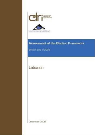 Assessment of the election framework : election law of 2008 : Lebanon