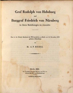 Graf Rudolph von Habsburg u. Burggraf Friedrich von Nürnberg in ihren Beziehungen zu einander