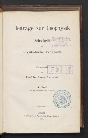 4.1900: Beiträge zur Geophysik : Zeitschr. für physikalische Erdkunde ; zugl. Organ d. Kaiserlichen Hauptstation für Erdbebenforschung zu Straßburg i. E