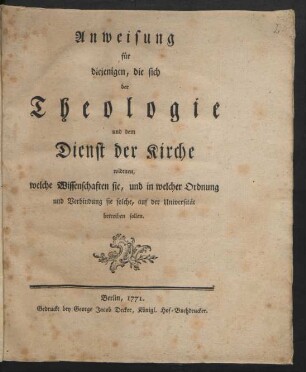 Anweisung für diejenigen, die sich der Theologie und dem Dienst der Kirche widmen, welche Wissenschaften sie, und in welcher Ordnung und Verbindung sie solche, auf der Universität betreiben sollen