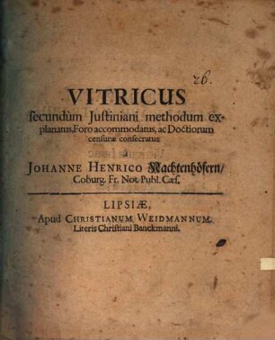 Vitricus secundum Iustiniani methodum explanatus