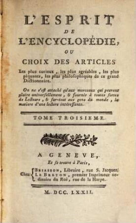 L' Esprit De L'Encyclopédie, Ou Choix Des Articles : Les plus curieux, les plus agréables, les plus piquans, les plus philosophiques de ce grand Dictionnaire ..., 3