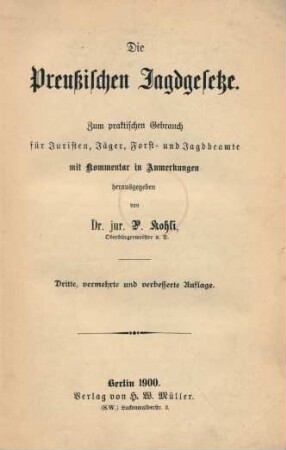 Die Preußischen Jagdgesetze. : zum praktischen Gebrauch für Juristen, Jäger, Forst- und Jagdbeamte