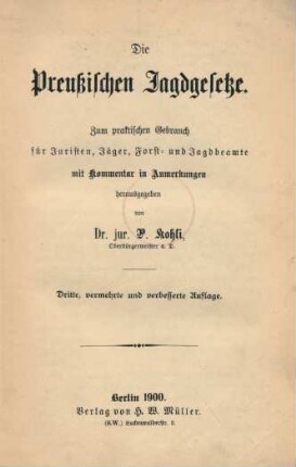 Die Preußischen Jagdgesetze. : zum praktischen Gebrauch für Juristen, Jäger, Forst- und Jagdbeamte