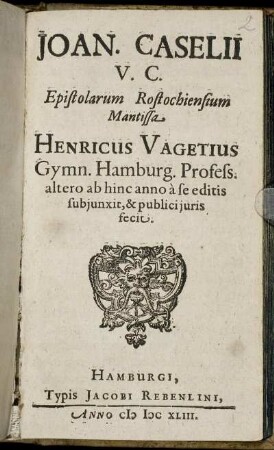 Joan. Caselii V.C. Epistolarum Rostochiensium Mantissa
