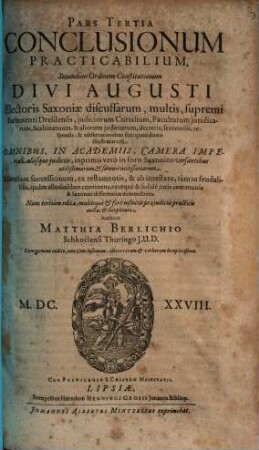 Pars ... Conclusionum Practicabilium : Secundum Ordinem Constitutionum Divi Augusti, Electoris Saxoniae Discussarum ..., 3. Materiam successionum, ex testamentis & ab intestato, tam in feudalibus, quam allodialibus continens vereque & folide juris communis & saxonici differentias demonstrans