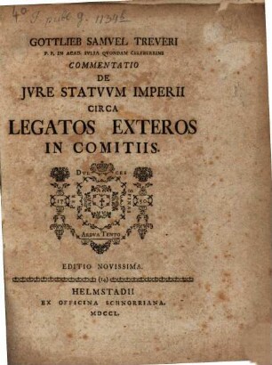 Gottlieb Samvel Treveri P.P. In Acad. Ivlia Qvondam Celeberrimi Commentatio De Ivre Statvvm Imperii Circa Legatos Exteros In Comitiis