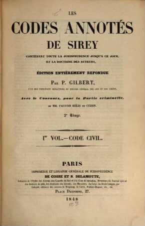 Les Codes annotés de Sirey : Édition entièrement refondue par P. Gilbert. Avec la concours de F. Helie & Cuzon, I
