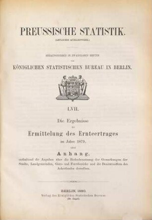 Die Ergebnisse der Ermittelung des Ernteertrages : für das Jahr .... 1879 (1880) = H. 57 [d. Gesamtw.]