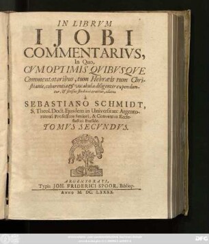 2: In Librum Ijobi, Commentarius : In Quo, Cum Optimis Quibusque Commentatoribus, tum Hebraeis tum Christianis, cohaerentia & vocabula diligenter expenduntur, & sensus studiose eruitur