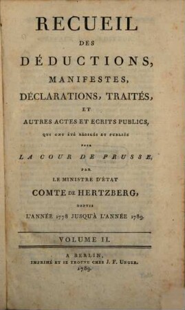 Recueil Des Deductions, Manifestes, Déclarations, Traités Et Autres Actes Et Écrits Publics, Qui Ont Été Redigés Et Publiés Pour La Cour De Prusse, 2. Depuis L'Année 1778 Jusqu'A L'Année 1789