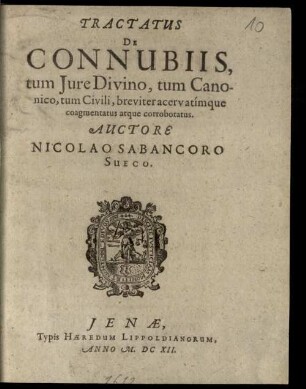 Tractatus de connubiis, tum iure divino, tum canonico, tum civili, breviter acervatimque coagmentatus atque corroboratus
