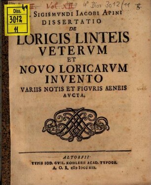 M. Sigismvndi Iacobi Apini Dissertatio De Loricis Linteis Vetervm Et Novo Loricarvm Invento Variis Notis Et Figuris Aeneis Avcta