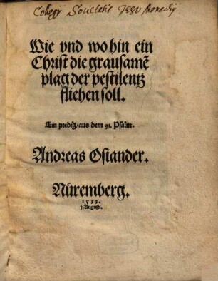 Wie vnd wohin ein Christ die grausame[n] plag der pestilentz fliehen soll : Ein predig, aus dem 91. Psalm