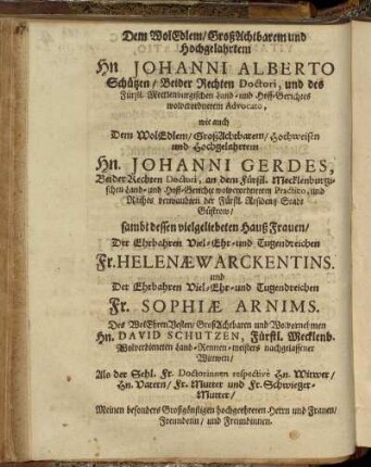 Dem Wol Edlem / Großachtbarem und Hochgelahrtem Hn. Johanni Alberto Schützen/ [...] Hn. Johanni Gerdes, [...] Fr. Helenæ Warckentins.