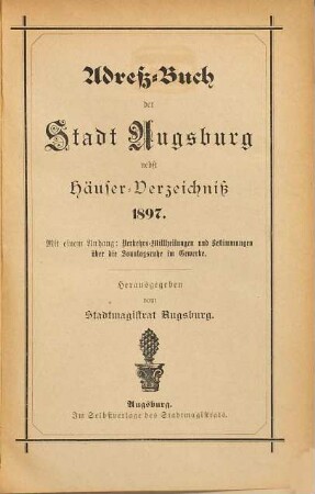 Adreß-Buch der Stadt Augsburg : hrsg. u. verlegt vom Stadtmagistrate Augsburg. 1897